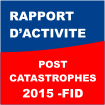 Rapport d’activités Post Catastrophes 2015 – FID – Mars 2016 Rapport d’activités Post Catastrophes 2015 – FID – Mars 2016