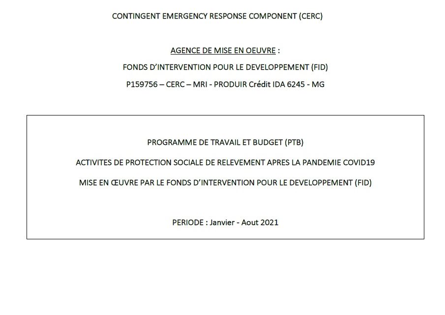 PROGRAMME DE TRAVAIL ET BUDGET – ACTIVITES DE PROTECTION SOCIALE DE RELEVEMENT APRES LA PANDEMIE COVID19 (Janvier – Aout 2021) PROGRAMME DE TRAVAIL ET BUDGET – ACTIVITES DE PROTECTION SOCIALE DE RELEVEMENT APRES LA PANDEMIE COVID19 (Janvier – Aout 2021)