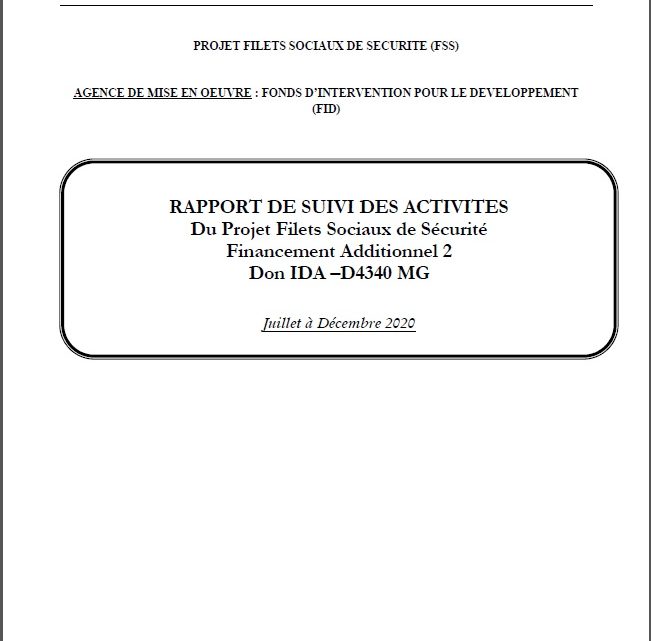 RAPPORT DE SUIVI DES ACTIVITES DU PROJET FILETS SOCIAUX DE SECURITE FINANCEMENT ADDITIONNEL 2 DON IDA –D4340 MG (Juillet à Décembre 2020) RAPPORT DE SUIVI DES ACTIVITES DU PROJET FILETS SOCIAUX DE SECURITE FINANCEMENT ADDITIONNEL 2 DON IDA –D4340 MG (Juillet à Décembre 2020)