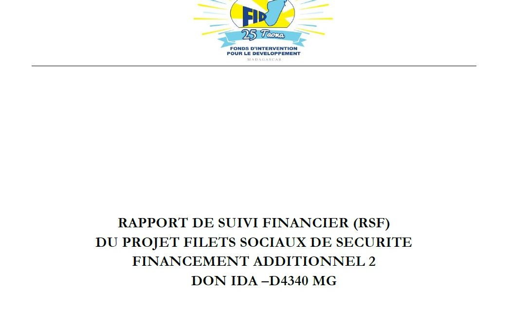 RAPPORT DE SUIVI FINANCIER (RSF) DU PROJET FILETS SOCIAUX DE SECURITE FINANCEMENT ADDITIONNEL 2 DON IDA –D4340 MG : 01 juillet au 30 septembre 2020 RAPPORT DE SUIVI FINANCIER (RSF) DU PROJET FILETS SOCIAUX DE SECURITE FINANCEMENT ADDITIONNEL 2 DON IDA –D4340 MG : 01 juillet au 30 septembre 2020